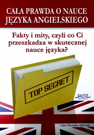 Cała prawda o nauce języka angielskiego - Lidia Głowacka-Michejda [KSIĄŻKA]