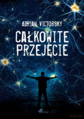 Całkowite przejęcie - Adrian Victorsky [KSIĄŻKA]