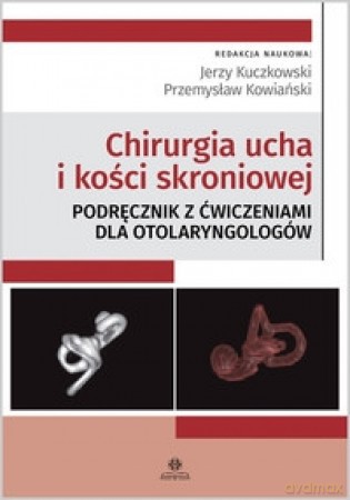 Chirurgia ucha i kości skroniowej. Podręcznik [KSIĄŻKA]