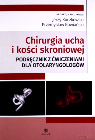 Chirurgia ucha i kości skroniowej. Podręcznik [KSIĄŻKA]