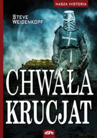 Chwała krucjat - Steve Weidenkopf [KSIĄŻKA]