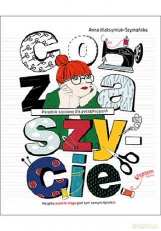 Co za szycie! - Anna Maksymiuk-Szymańska [KSIĄŻKA]
