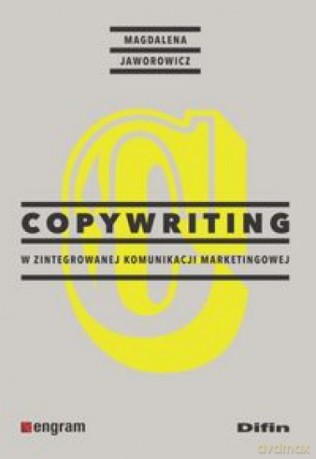 Copywriting w zintegrowanej komunikacji marketing - Magdalena Jaworowicz [KSIĄŻKA]