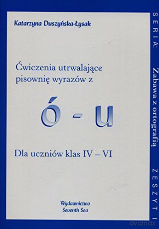 Ćwiczenia utrwalające pisownię wyrazów z ó - u [KSIĄŻKA]