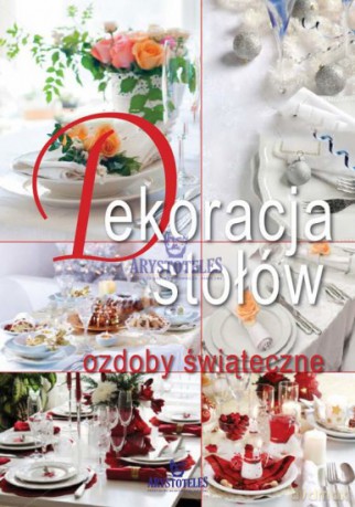 Dekoracje stołów, ozdoby świąteczne [KSIĄŻKA]