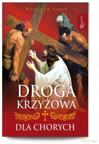 Droga krzyżowa dla chorych - Wojciech Jaroń [KSIĄŻKA]