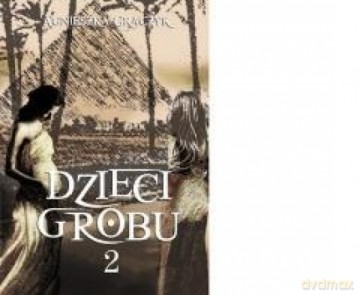 Dzieci grobu 2 - Agnieszka Graczyk [KSIĄŻKA]