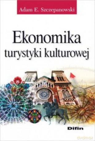 Ekonomika turystyki kulturowej - Adam E. Szczepanowski [KSIĄŻKA]