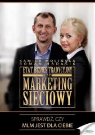 Etat, biznes tradycyjny czy marketing sieciowy - Kamila Molińska, Roman Hadasik [KSIĄŻKA]