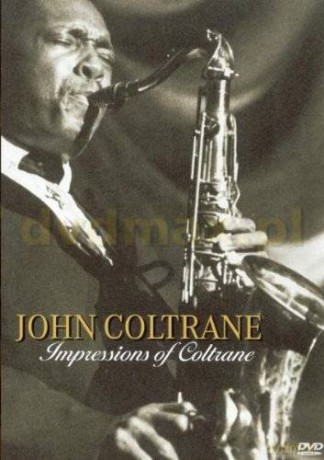 John Coltrane: Impressions Of Coltrane [DVD]