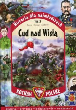 Historia dla najmłodszych (Tom 3) Cud nad Wisłą - Joanna Szarko, Jarosław Szarko [KSIĄŻKA]