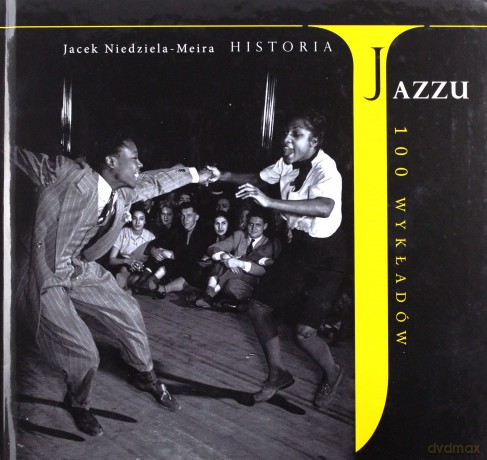 Historia Jazzu. 100 wykładów [KSIĄŻKA]