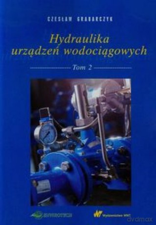 Hydraulika urządzeń wodociągowych (Tom 2) - Czesław Grabarczyk [KSIĄŻKA]