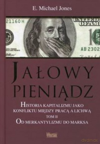 Jałowy pieniądz (Tom 2) Od Merkantylizmu do Marksa - Michael Jones [KSIĄŻKA]