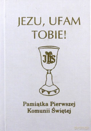 Jezu, ufam Tobie! - Antoni Długosz, Bożena Hanusiak [KSIĄŻKA]