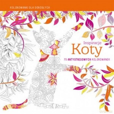 Kolorowanki dla dorosłych. Inspiracje Koty [KSIĄŻKA]