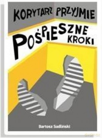 Korytarz przyjmie pośpieszne kroki - Bartosz Sadliński [KSIĄŻKA]