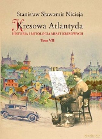 Kresowa Atlantyda (Tom 7) - Stanisław Sławomir Nicieja [KSIĄŻKA]