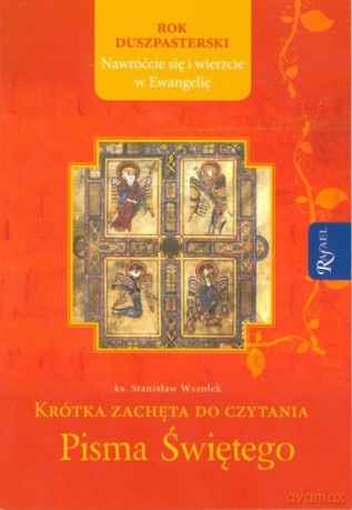 Krótka zachęta do czytania Pisma Świętego - Stanisław Wszołek [KSIĄŻKA]