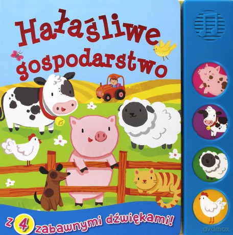 Książeczka dźwiękowa. Hałaśliwe gospodarstwo [KSIĄŻKA]