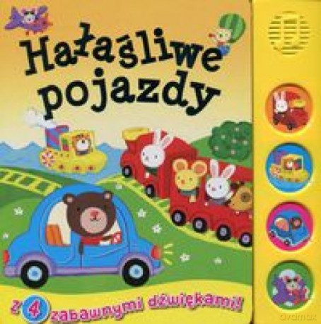 Książeczka dźwiękowa. Hałaśliwe pojazdy [KSIĄŻKA]