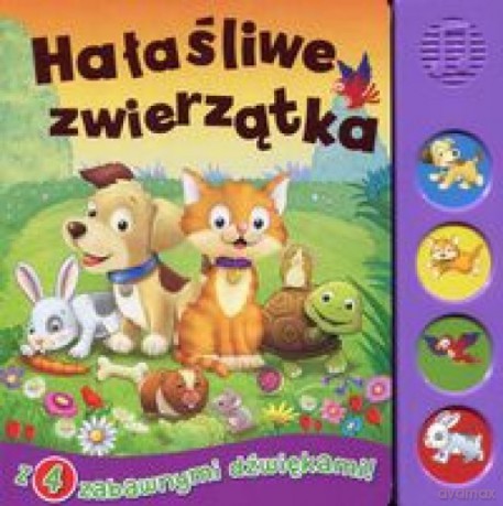 Książeczka dźwiękowa. Hałaśliwe zwierzątka [KSIĄŻKA]