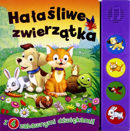 Książeczka dźwiękowa. Hałaśliwe zwierzątka [KSIĄŻKA]