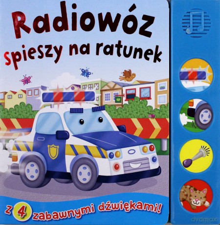 Książeczka dźwiękowa. Radiowóz spieszy na ratunek [KSIĄŻKA]