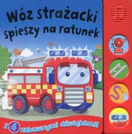 Książeczka dźwiękowa. Wóz strażacki spieszy na ratunek [KSIĄŻKA]