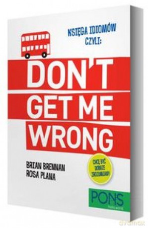 Księga idiomów, czyli: Don't get me wrong! [KSIĄŻKA]