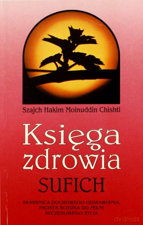 Księga zdrowia Sufich - Sz.H.M. Chishti [KSIĄŻKA]