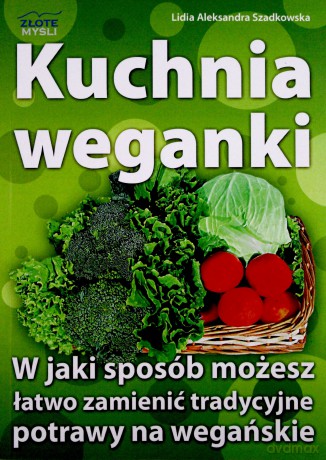 Kuchnia weganki - Lidia Szadkowska [KSIĄŻKA]