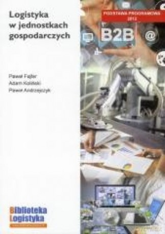 Logistyka w jednostkach gospodarczych - P. Fajfer, A. Koliński, P. Andrzejczyk [KSIĄŻKA]