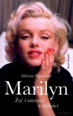 Marilyn. Żyć i umrzeć z miłości (twarda) [KSIĄŻKA]
