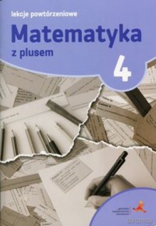 Matematyka szkoła podstawowa 4 Lekcje Powtórzeniowe [KSIĄŻKA]