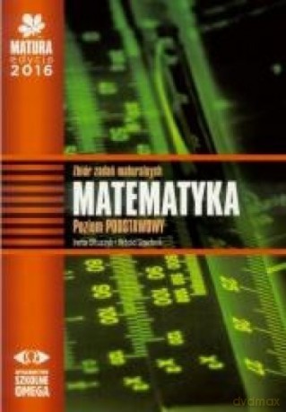 Matura 2016 Matematyka Zbiór zadań maturalnych [KSIĄŻKA]