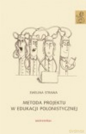 Metoda projektu w edukacji polonistycznej - Ewelina Strawa-Kęsek [KSIĄŻKA]