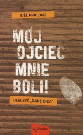 Mój ojciec mnie boli! [KSIĄŻKA]