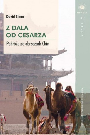 Mundus. Z dala od cesarza. Podróże po obrzeżach Chin - David Eimer [KSIĄŻKA]