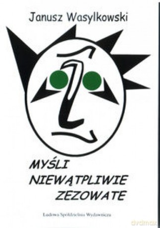 Myśli niewątpliwie zezowate - Janusz Wasylkowski [KSIĄŻKA]