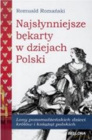 Najsłynniejsze bękarty w dziejach Polski [KSIĄŻKA]