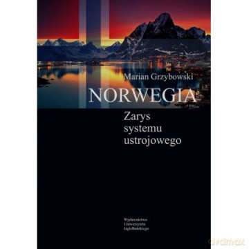 Norwegia. Zarys systemu ustrojowego [KSIĄŻKA]