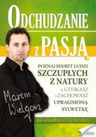 Odchudzanie z pasją - Marcin Wielgosz [KSIĄŻKA]