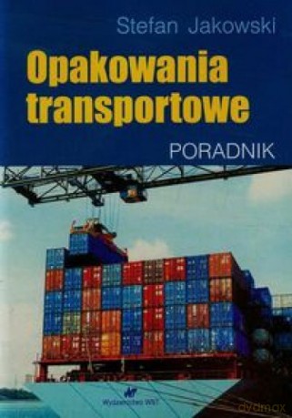 Opakowania transportowe - Stefan Jakowski [KSIĄŻKA]