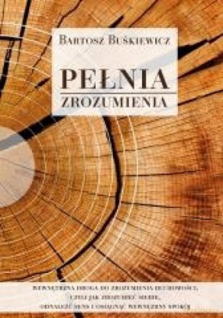 Pełnia zrozumienia - Bartosz Buśkiewicz [KSIĄŻKA]