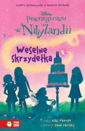 Pewnego razu w Nibylandii (Tom 5) Weselne skrzydełka - Thorpe Kiki [KSIĄŻKA]