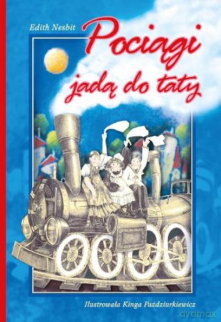 Pociągi jadą do taty - Edith Nesbit [KSIĄŻKA]