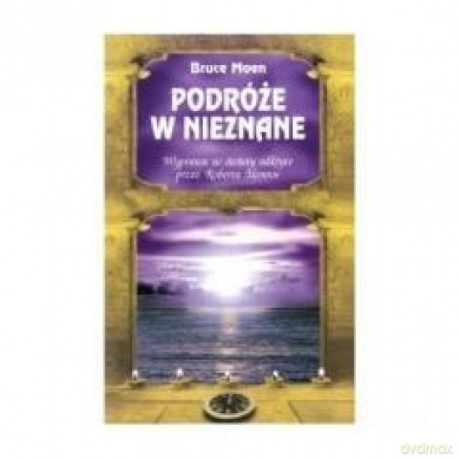 Podróże w nieznane - Bruce Moen [KSIĄŻKA]