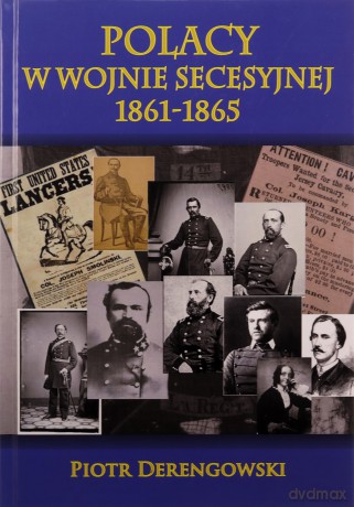 Polacy w wojnie secesyjnej 1861-1865 - Piotr Derengowski [KSIĄŻKA]