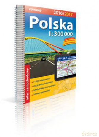 Polska Atlas samochodowy 1:300 000 2016/2017 [KSIĄŻKA]
